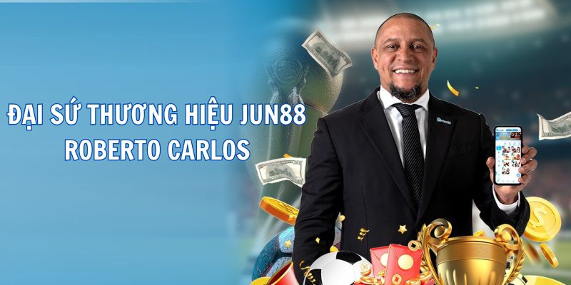 Đại sứ thương hiệu Jun88 - Huyền thoại Roberto Carlos