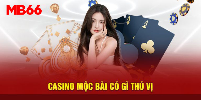 Casino Mocbai có gì thú vị?